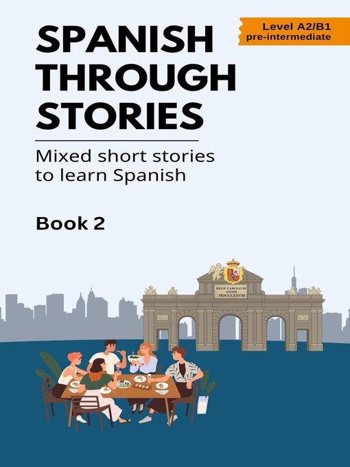 Cover image for Spanish Through Stories--Mixed Short Stories to Learn Spanish--Book 2
